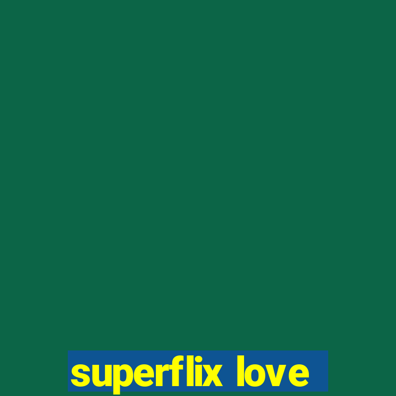 superflix love